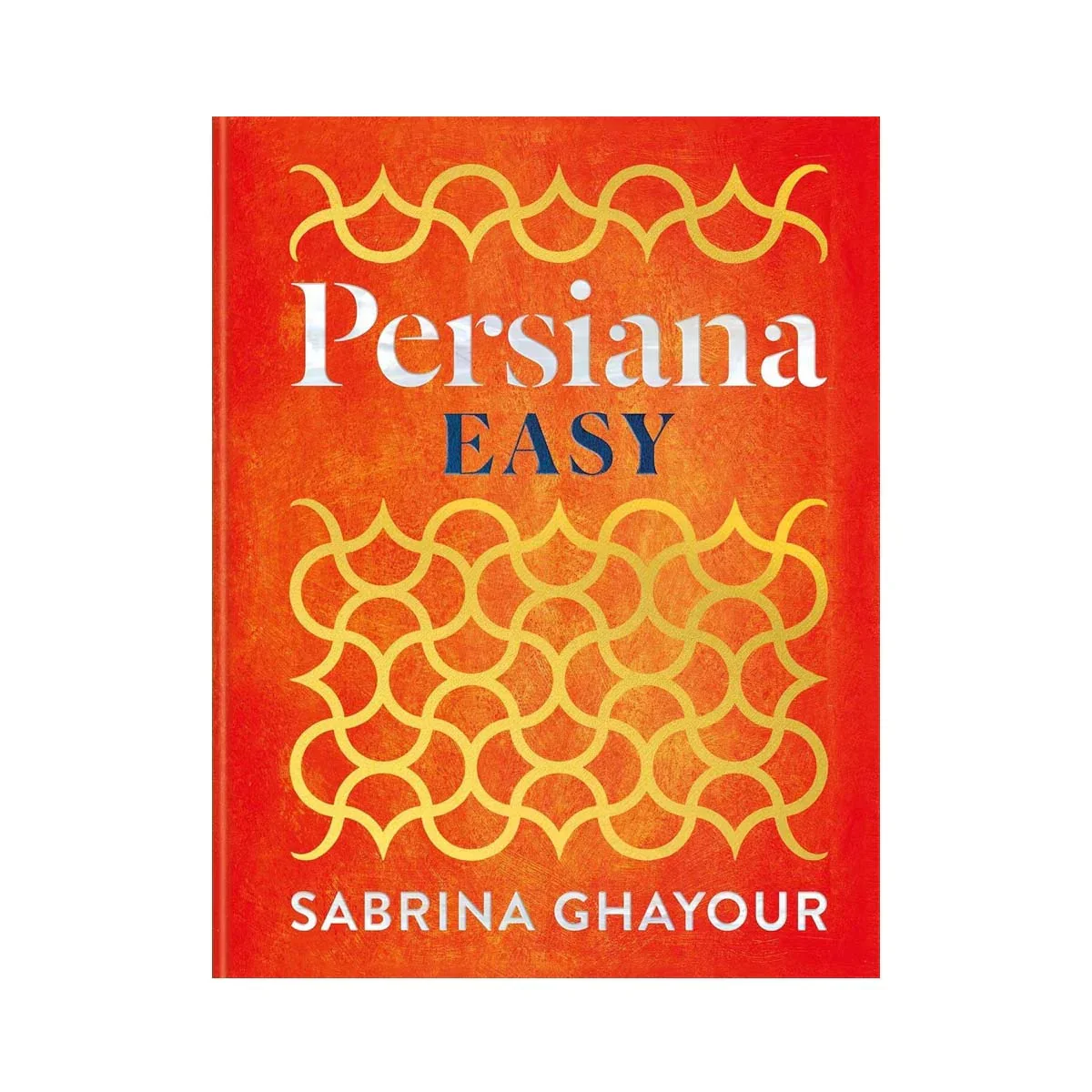 Persiana Easy by Sabrina Ghayour (HB)