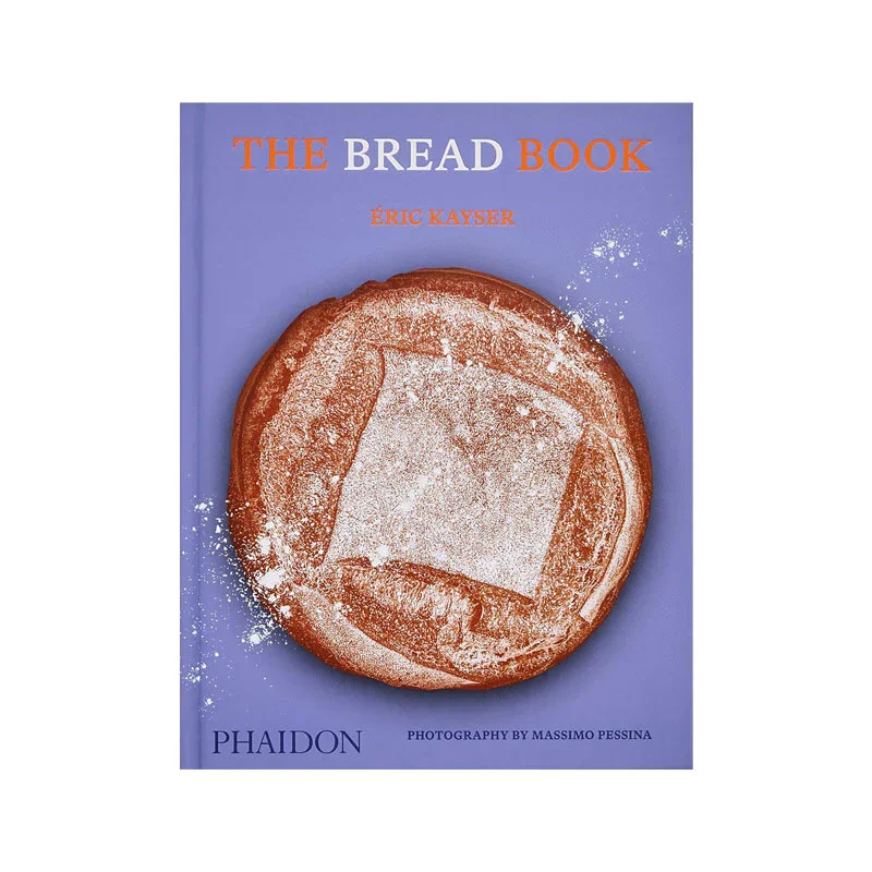 The Bread Book - 60 Artisanal Recipes for the Home Baker by Eric Kayser