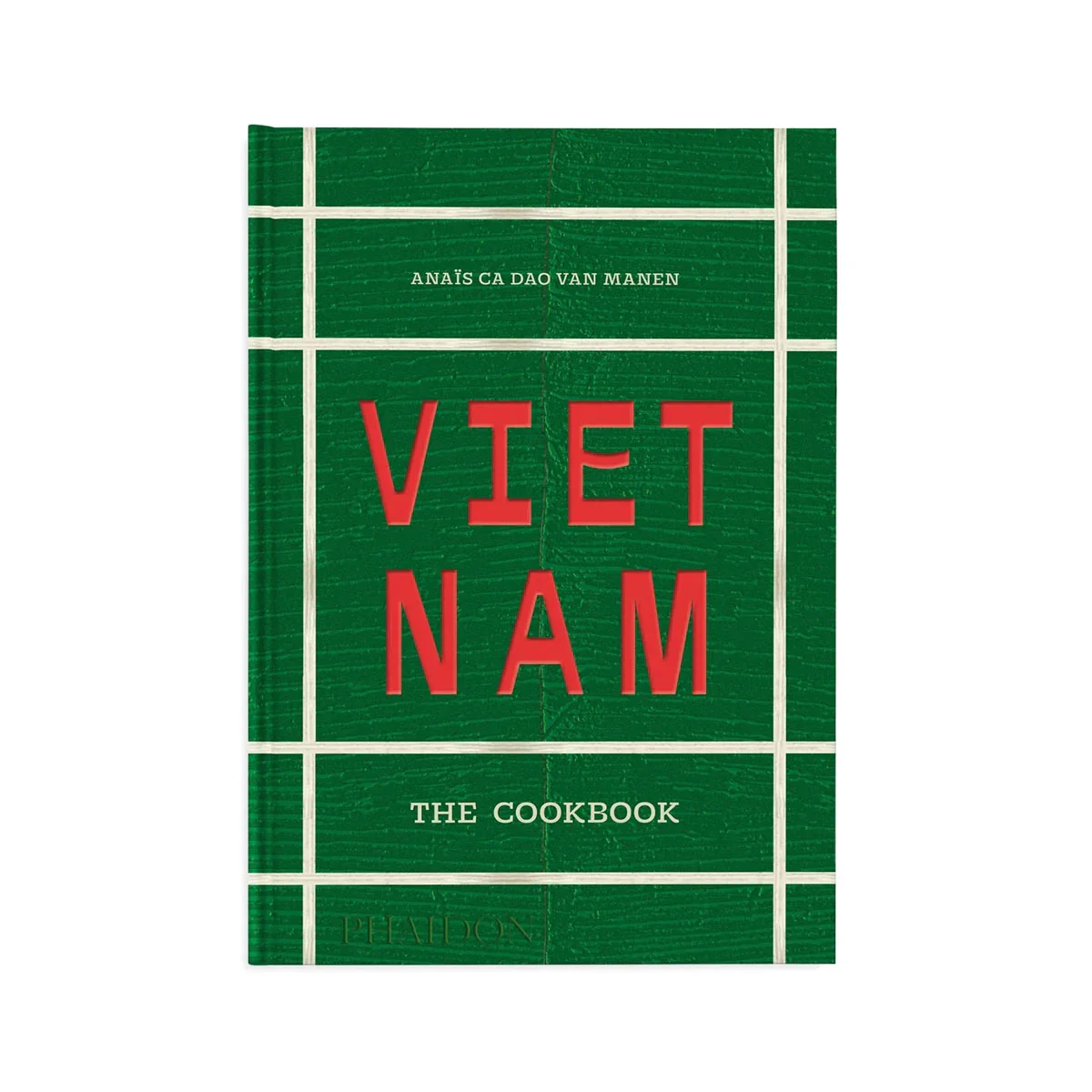Vietnam - The Cookbook by Ana√Øs Ca Dao van Manen